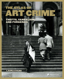 The Atlas of Art Crime: Thefts, Vandalism, and Forgeries