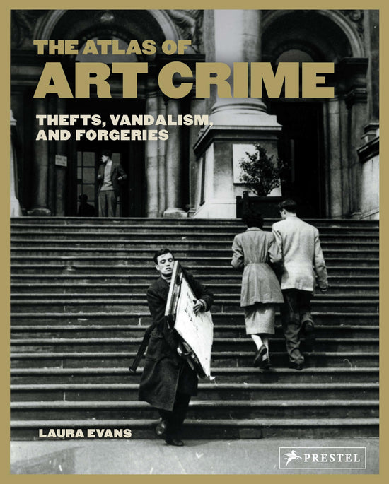 The Atlas of Art Crime: Thefts, Vandalism, and Forgeries
