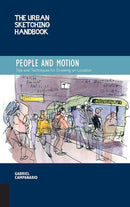 The Urban Sketching Handbook People and Motion: Tips and Techniques for Drawing on Location
