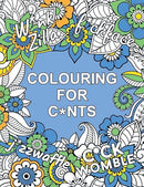 Colouring for C*nts: A Crude Colouring Book for Adults