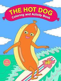 The Hot Dog Coloring and Activity Book
