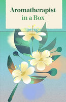 Aromatherapist in a Box: A Card Set of Therapeutic Essential Oils