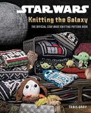 Star Wars: Knitting the Galaxy: The Official Star Wars Knitting Pattern Book