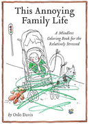 This Annoying Family Life (The Annoying Life Mindless Coloring Books)      Paperback – 14 April 2022