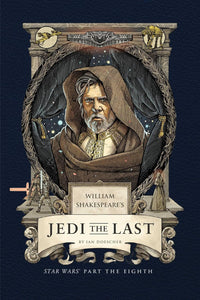 William Shakespeare's Jedi the Last: Star Wars Part the Eighth