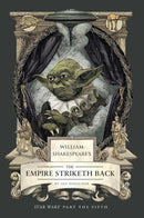William Shakespeare's The Empire Striketh Back: Star Wars Part the Fifth