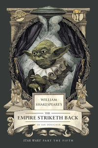 William Shakespeare's The Empire Striketh Back: Star Wars Part the Fifth