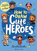 How to Draw Cute Heroes: Step-by-step instructions for 50 icons!