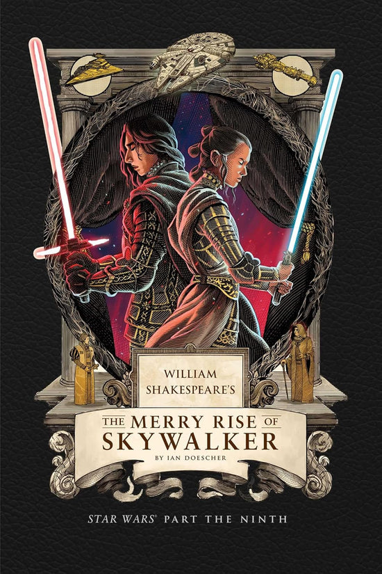 William Shakespeare's the Merry Rise of Skywalker: Star Wars Part the Ninth