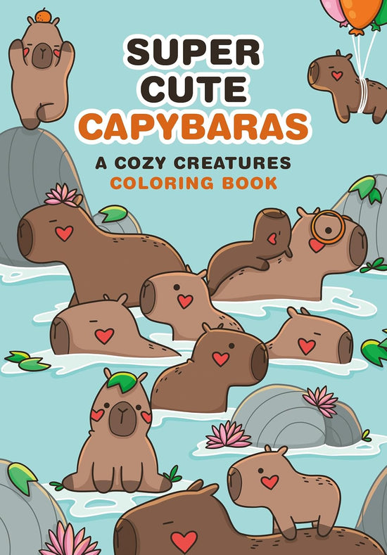 Super-Cute Capybaras: A Cozy Creatures Coloring Book