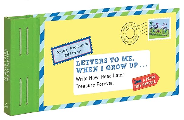 Letters to Me, When I Grow Up: Young Writer's Edition Write Now. Read Later. Treasure Forever.