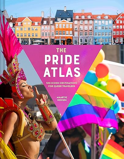 The Pride Atlas: 500 Iconic Destinations for Queer Travelers