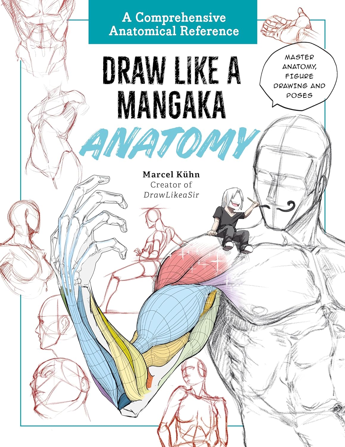 Draw Like a Mangaka: Anatomy: A Comprehensive Anatomical Reference - Master Anatomy, Figure Drawing and Poses