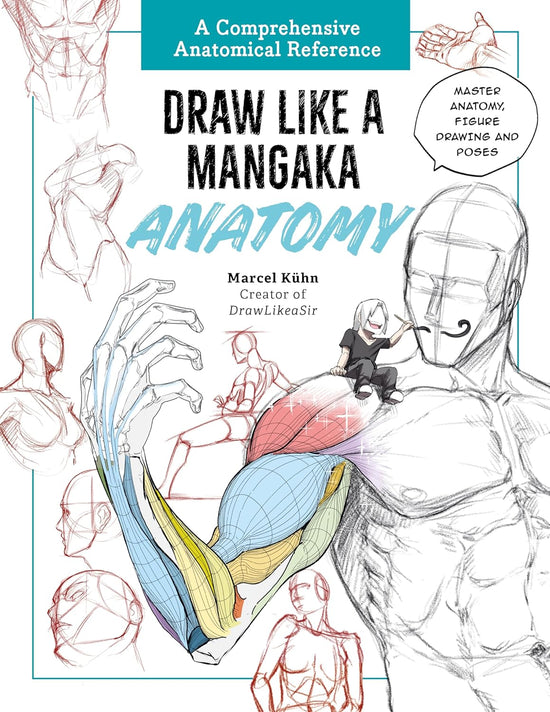 Draw Like a Mangaka: Anatomy: A Comprehensive Anatomical Reference - Master Anatomy, Figure Drawing and Poses