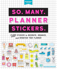 So. Many. Planner Stickers.: 2,600 Stickers to Decorate, Organize, and Brighten Your Planner (Pipsticks+Workman)