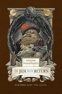 William Shakespeare's The Jedi Doth Return: Star Wars Part the Sixth