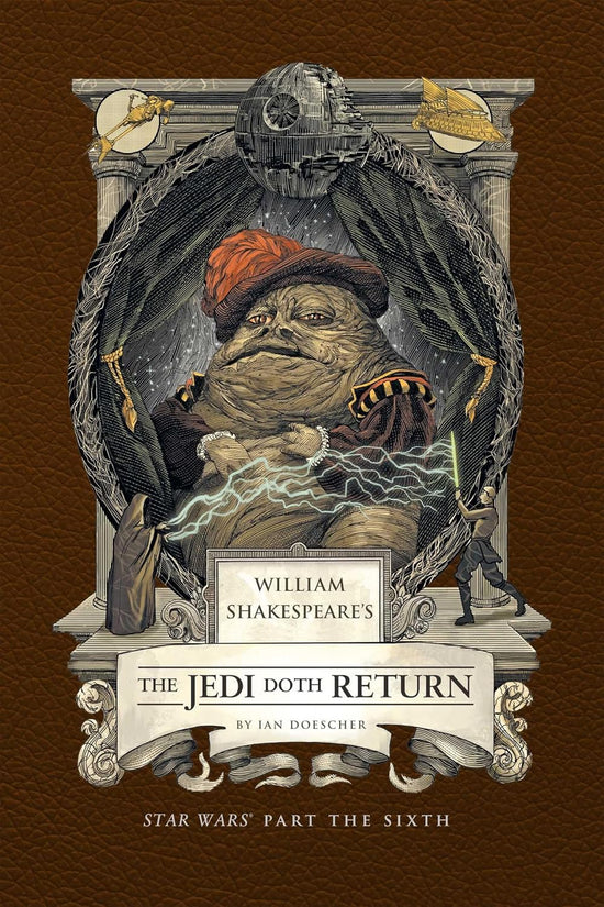 William Shakespeare's The Jedi Doth Return: Star Wars Part the Sixth