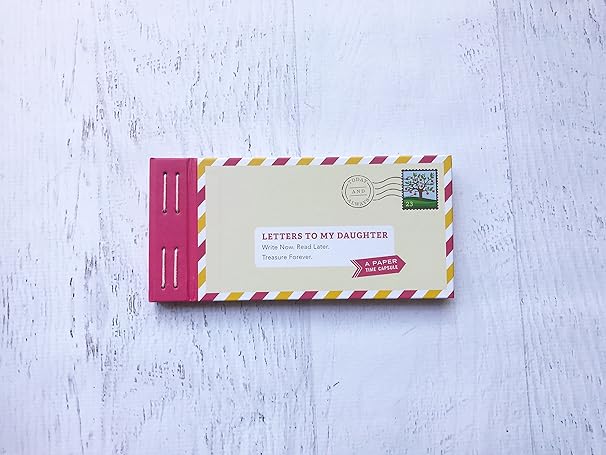 Letters to My Daughter: Write Now. Read Later. Treasure Forever.