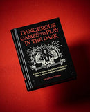Dangerous Games to Play in the Dark