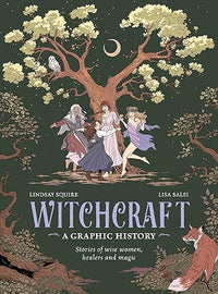 Witchcraft: A Graphic History: Stories of wise women, healers and magic