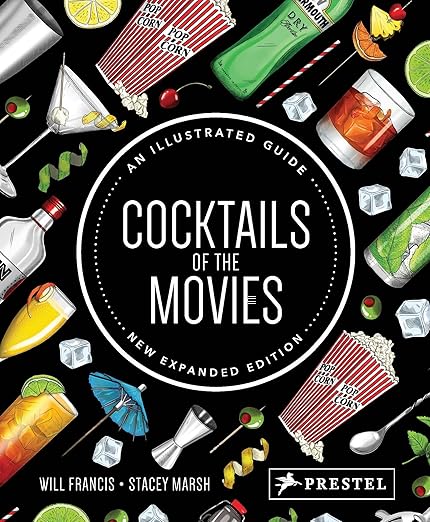 Cocktails of the Movies: An Illustrated Guide: An Illustrated Guide to Cinematic Mixology New Expanded Edition