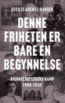 Denne friheten er bare en begynnelse - kvinnelige legers kamp 1900-1950
