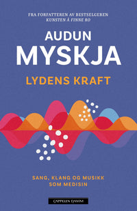 Lydens kraft - sang, klang og musikk som medisin