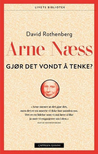 Arne Næss - gjør det vondt å tenke?