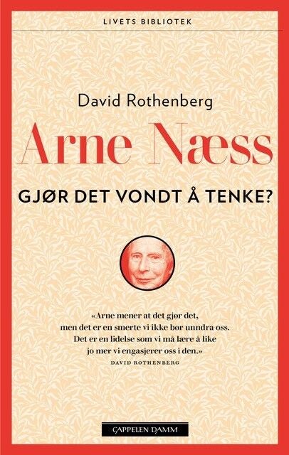Arne Næss - gjør det vondt å tenke?