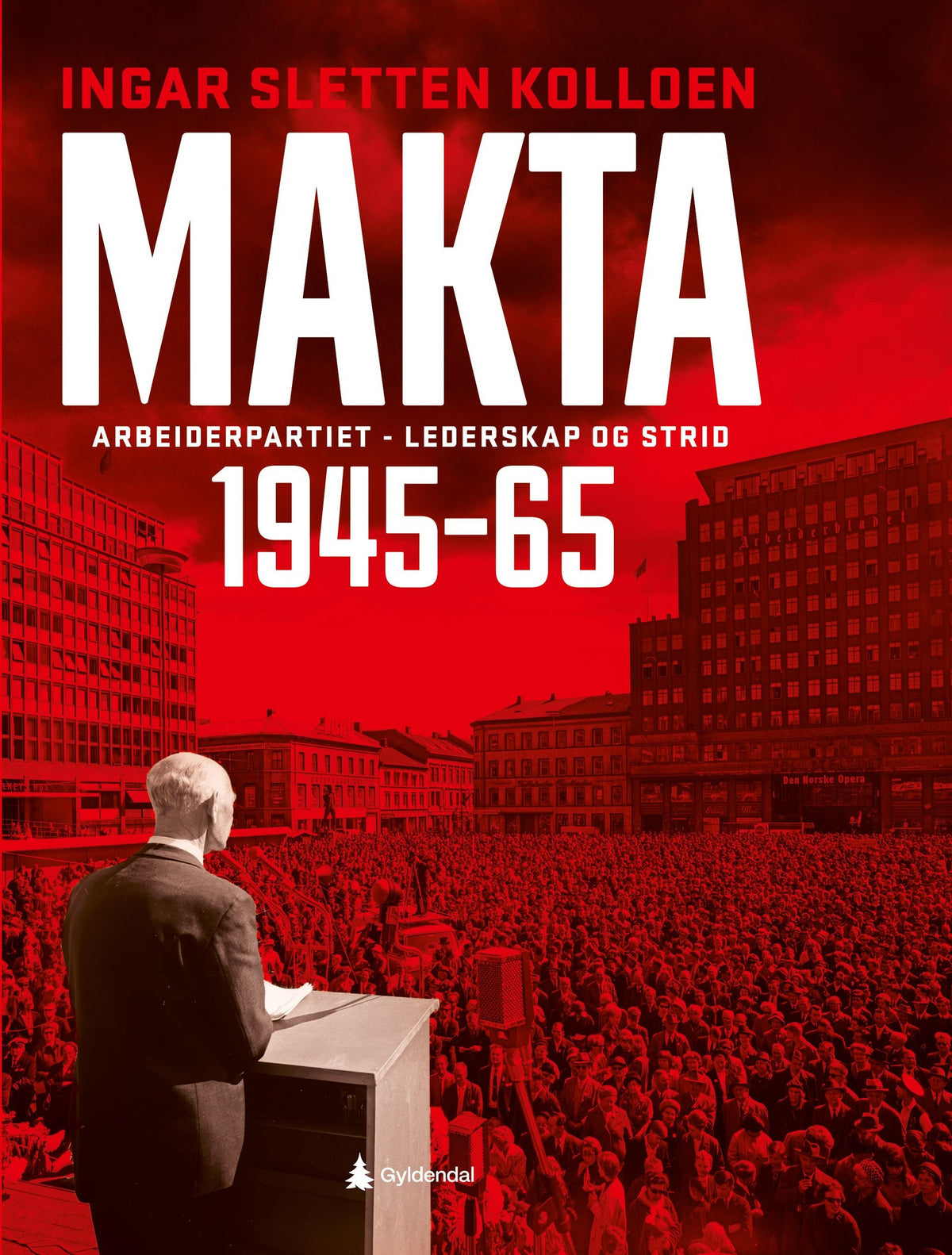 Makta - Arbeiderpartiet - lederskap og strid 1945-1965