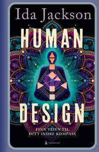 Human design - finn veien til ditt indre kompass