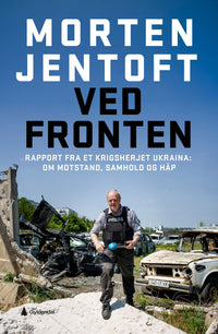 Ved fronten - rapport fra et krigsherjet Ukraina : om motstand, samhold og håp