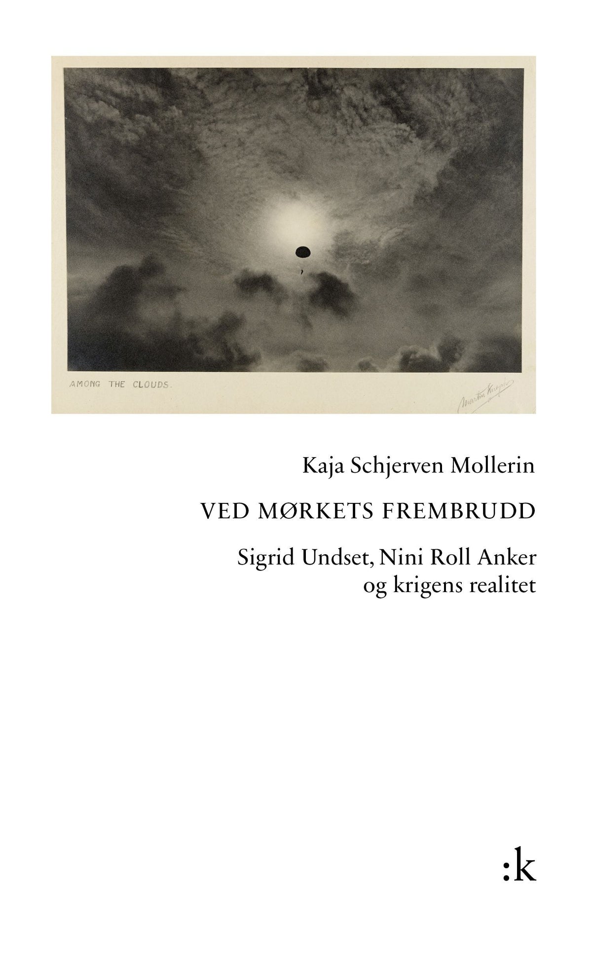 Ved mørkets frembrudd - Sigrid Undset, Nini Roll Anker og krigens realitet