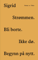 Bli borte. Ikke dø. Begynn på nytt.