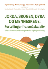 Jorda, skogen, dyra og menneskene - fortellinger fra småskalaliv