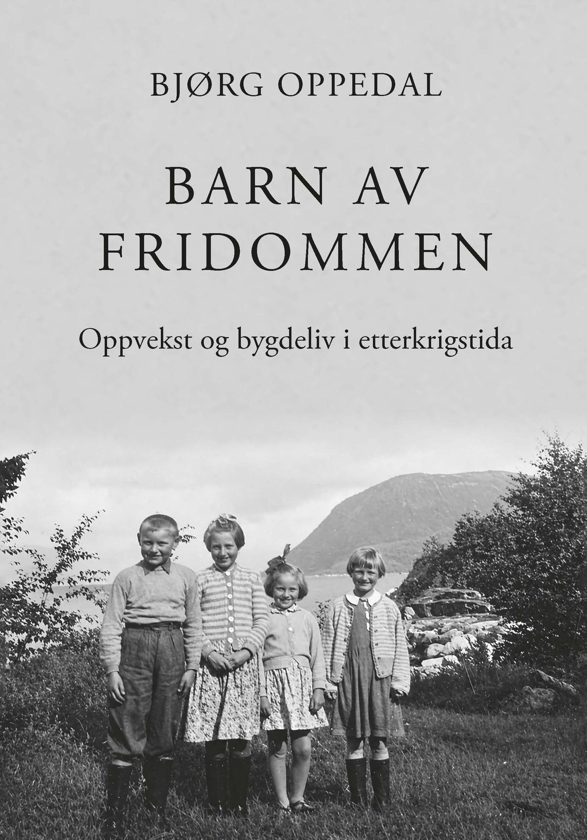 Barn av fridommen - oppvekst og bygdeliv i etterkrigstida
