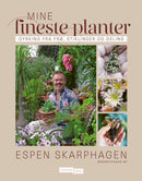 Mine fineste planter - dyrking fra frø, stiklinger og deling