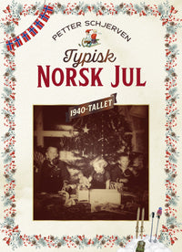 Typisk norsk jul - 1940-tallet - julefeiring i krig og fred