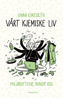 Vårt kjemiske liv - miljøgiftene rundt oss