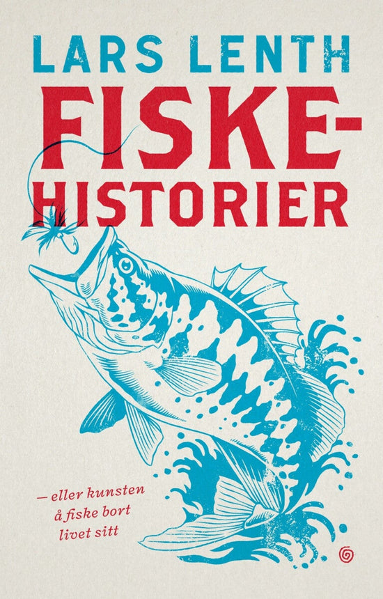 Fiskehistorier, eller Kunsten å fiske bort livet sitt