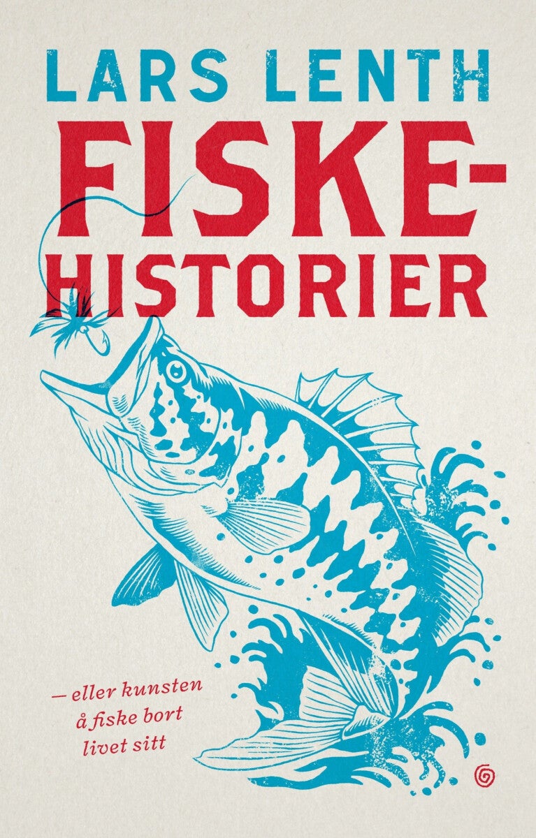 Fiskehistorier, eller Kunsten å fiske bort livet sitt