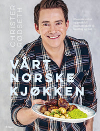 Vårt norske kjøkken - klassiske retter og smakfull husmannskost til hverdag og fest