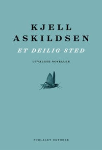 Et deilig sted. Utvalgte noveller