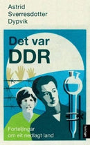 Det var DDR - forteljingar om eit nedlagt land