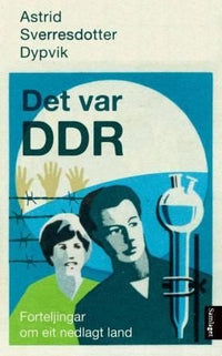 Det var DDR - forteljingar om eit nedlagt land