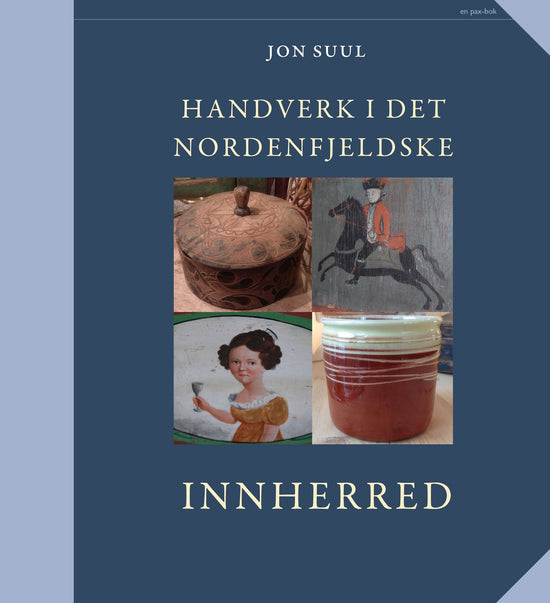 Handverk i det nordenfjeldske - Bind IV : Innherred
