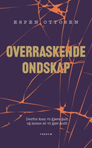 Overraskende ondskap - derfor kan vi gjøre galt og mene at vi gjør godt