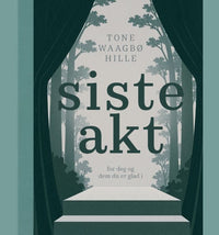 Siste akt - for deg og dem du er glad i