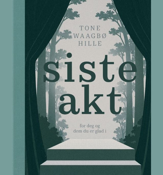 Siste akt - for deg og dem du er glad i