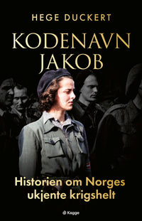 Kodenavn Jakob - historien om Norges ukjente krigshelt